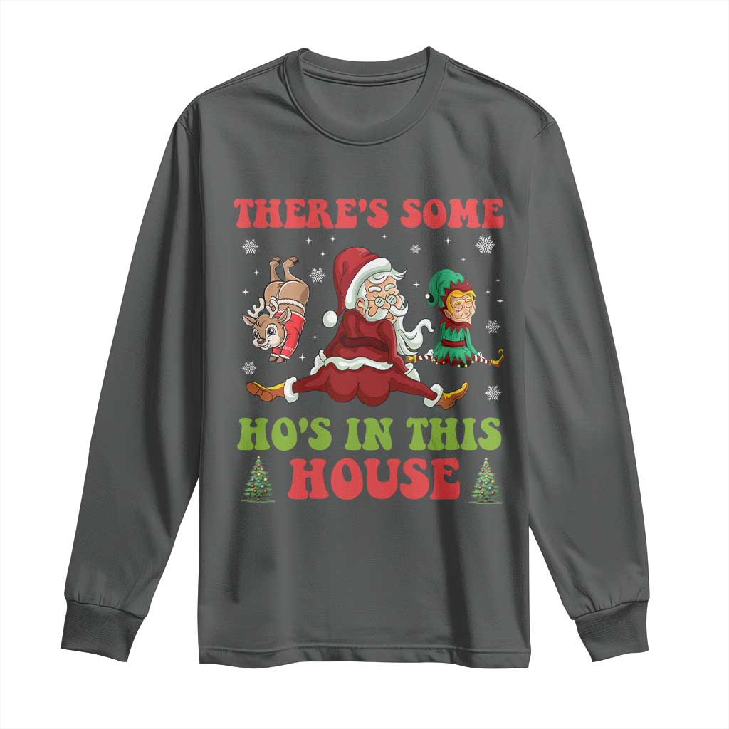 Funny Christmas Naughty Santa Long Sleeve Shirt There's Some Ho's In This House Elf Reindeers