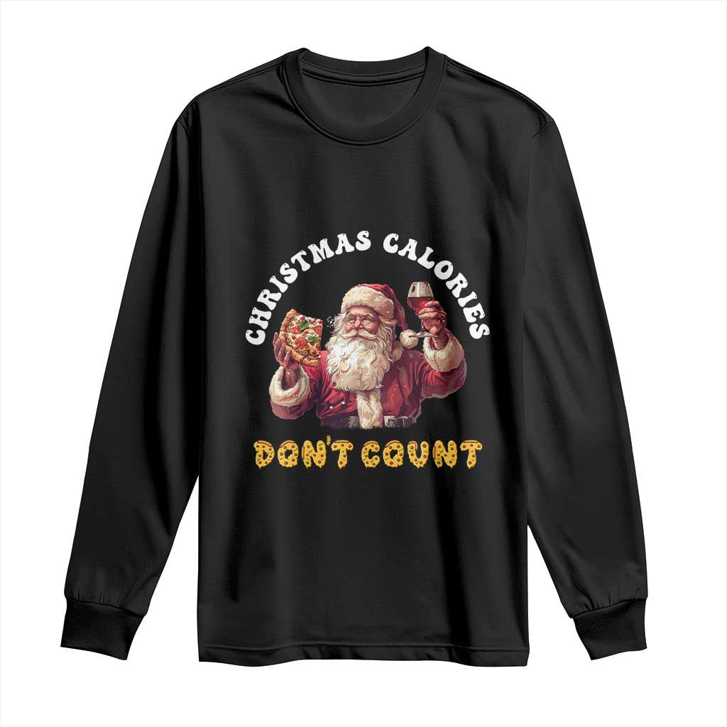 Funny Christmas Santa Long Sleeve Shirt Xmas Calories Don't Count Pizza Wine