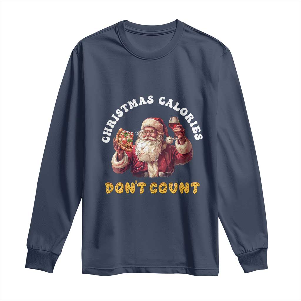 Funny Christmas Santa Long Sleeve Shirt Xmas Calories Don't Count Pizza Wine