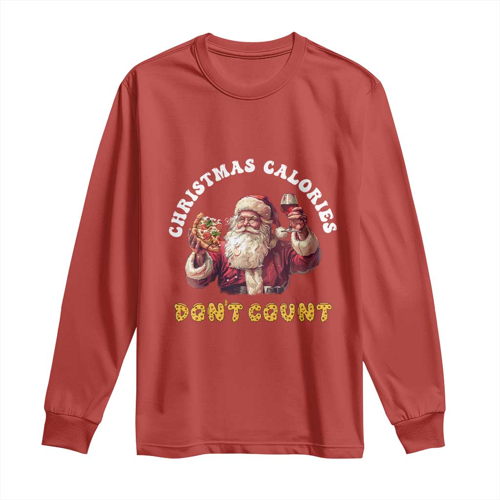 Funny Christmas Santa Long Sleeve Shirt Xmas Calories Don't Count Pizza Wine