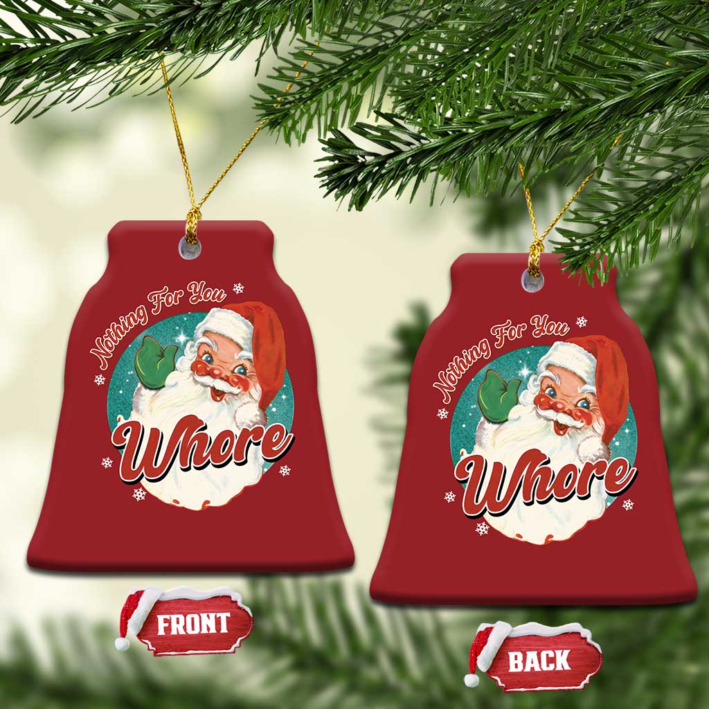 Funny Xmas Retro Santa Christmas Ornament Nothing For You Whore - Wonder Print Shop