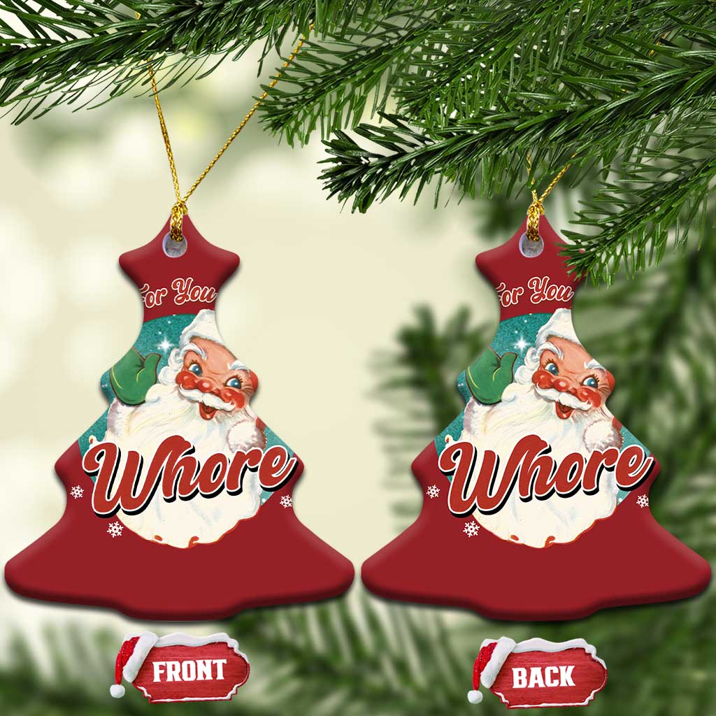Funny Xmas Retro Santa Christmas Ornament Nothing For You Whore - Wonder Print Shop