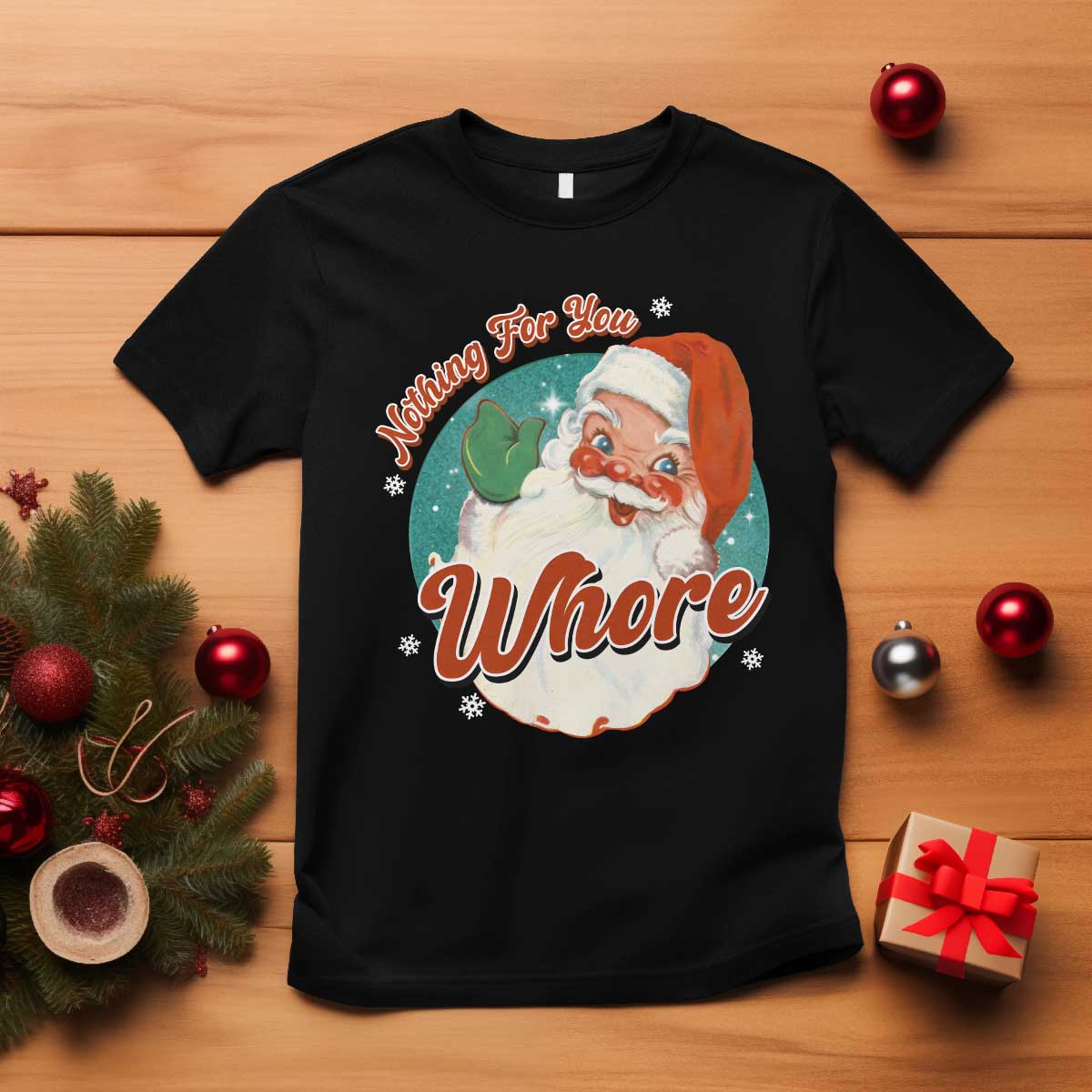 Funny Christmas Retro Santa T Shirt Nothing For You Whore - Wonder Print Shop