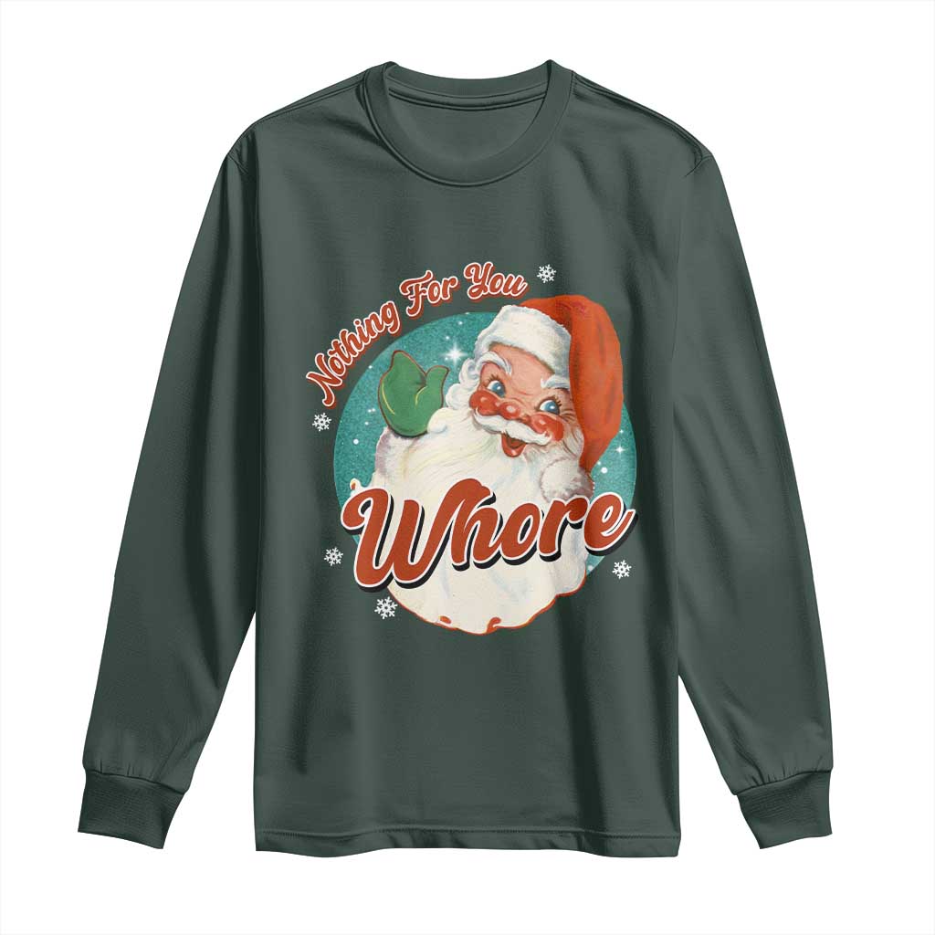 Funny Christmas Retro Santa Long Sleeve Shirt Nothing For You Whore