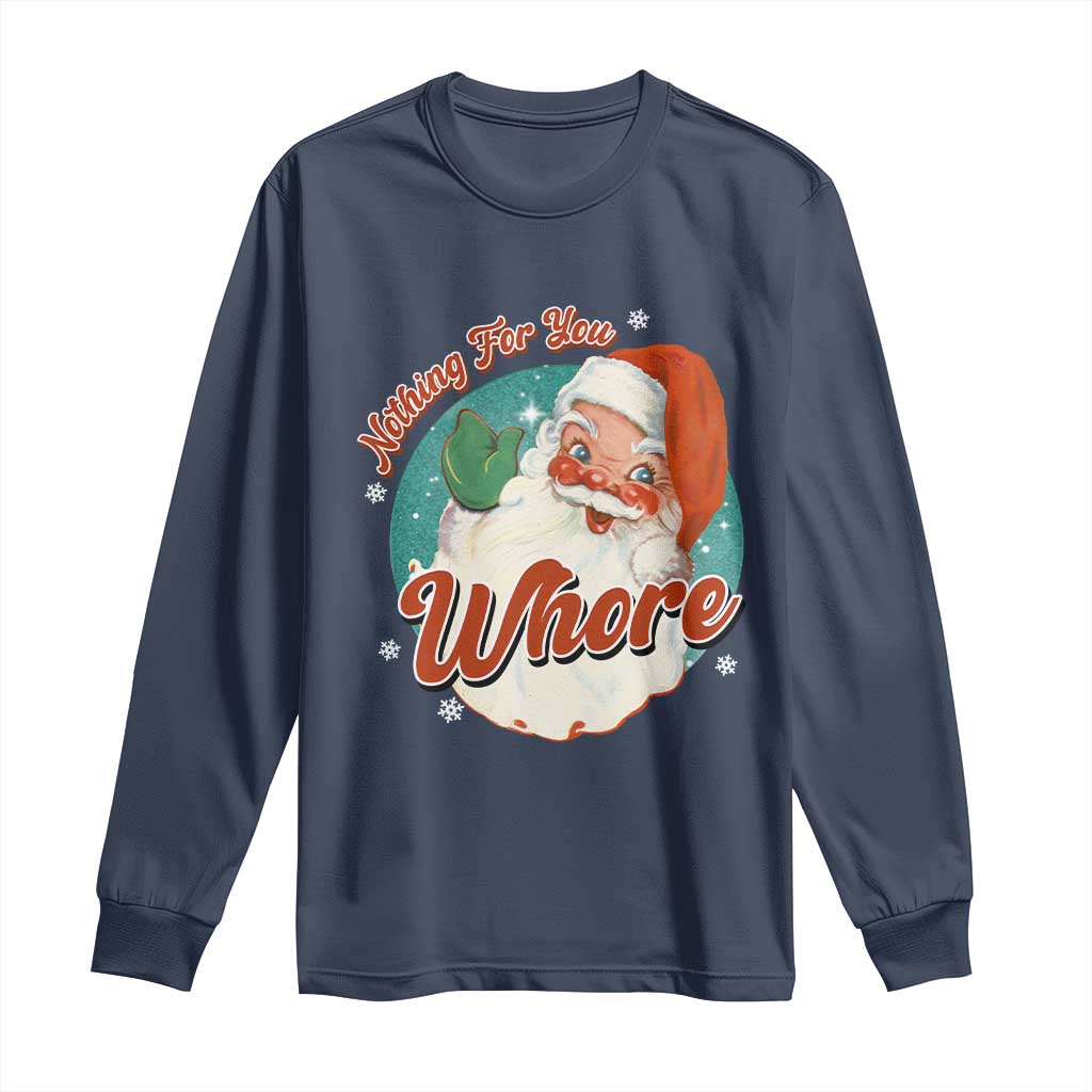 Funny Christmas Retro Santa Long Sleeve Shirt Nothing For You Whore