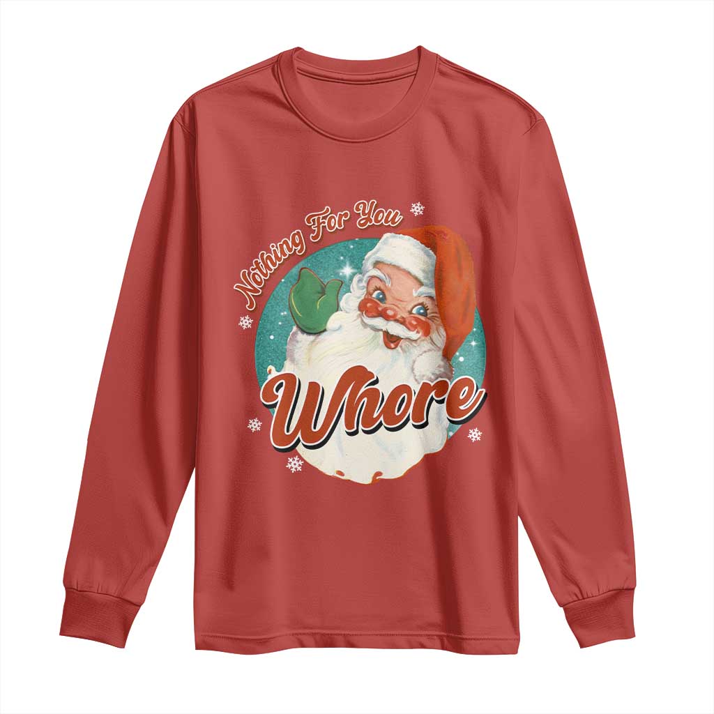 Funny Christmas Retro Santa Long Sleeve Shirt Nothing For You Whore