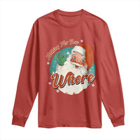 Funny Christmas Retro Santa Long Sleeve Shirt Nothing For You Whore