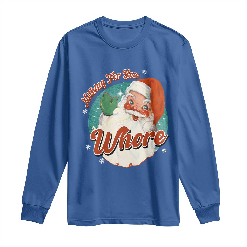 Funny Christmas Retro Santa Long Sleeve Shirt Nothing For You Whore