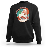 Funny Christmas Retro Santa Sweatshirt Nothing For You Whore - Wonder Print Shop
