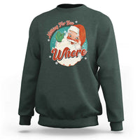 Funny Christmas Retro Santa Sweatshirt Nothing For You Whore - Wonder Print Shop
