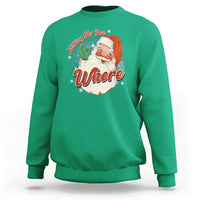 Funny Christmas Retro Santa Sweatshirt Nothing For You Whore - Wonder Print Shop