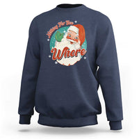 Funny Christmas Retro Santa Sweatshirt Nothing For You Whore - Wonder Print Shop