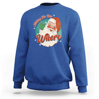 Funny Christmas Retro Santa Sweatshirt Nothing For You Whore - Wonder Print Shop