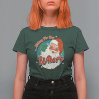 Funny Christmas Retro Santa T Shirt For Women Nothing For You Whore - Wonder Print Shop