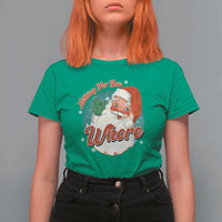 Funny Christmas Retro Santa T Shirt For Women Nothing For You Whore - Wonder Print Shop