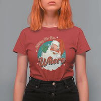 Funny Christmas Retro Santa T Shirt For Women Nothing For You Whore - Wonder Print Shop