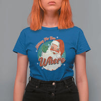 Funny Christmas Retro Santa T Shirt For Women Nothing For You Whore - Wonder Print Shop