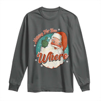 Funny Christmas Retro Santa Long Sleeve Shirt Nothing For You Whore Middle Finger