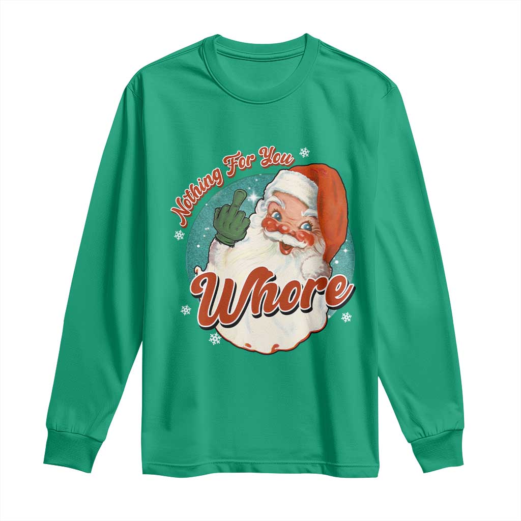 Funny Christmas Retro Santa Long Sleeve Shirt Nothing For You Whore Middle Finger
