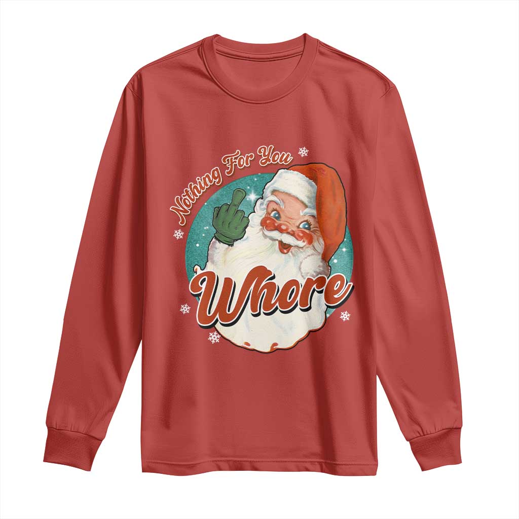 Funny Christmas Retro Santa Long Sleeve Shirt Nothing For You Whore Middle Finger