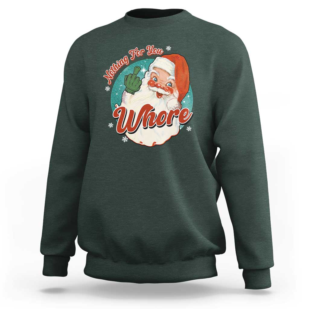Funny Christmas Retro Santa Sweatshirt Nothing For You Whore Middle Finger - Wonder Print Shop