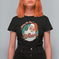 Funny Christmas Retro Santa T Shirt For Women Nothing For You Whore Middle Finger - Wonder Print Shop