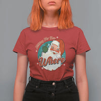 Funny Christmas Retro Santa T Shirt For Women Nothing For You Whore Middle Finger - Wonder Print Shop