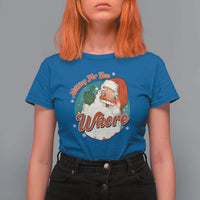 Funny Christmas Retro Santa T Shirt For Women Nothing For You Whore Middle Finger - Wonder Print Shop