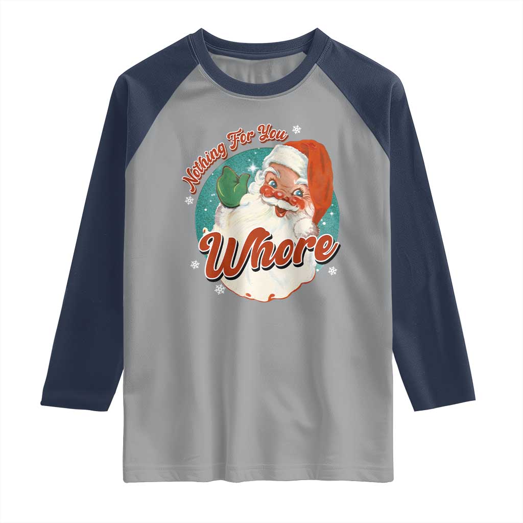 Funny Christmas Retro Santa Raglan Shirt Nothing For You Whore - Wonder Print Shop