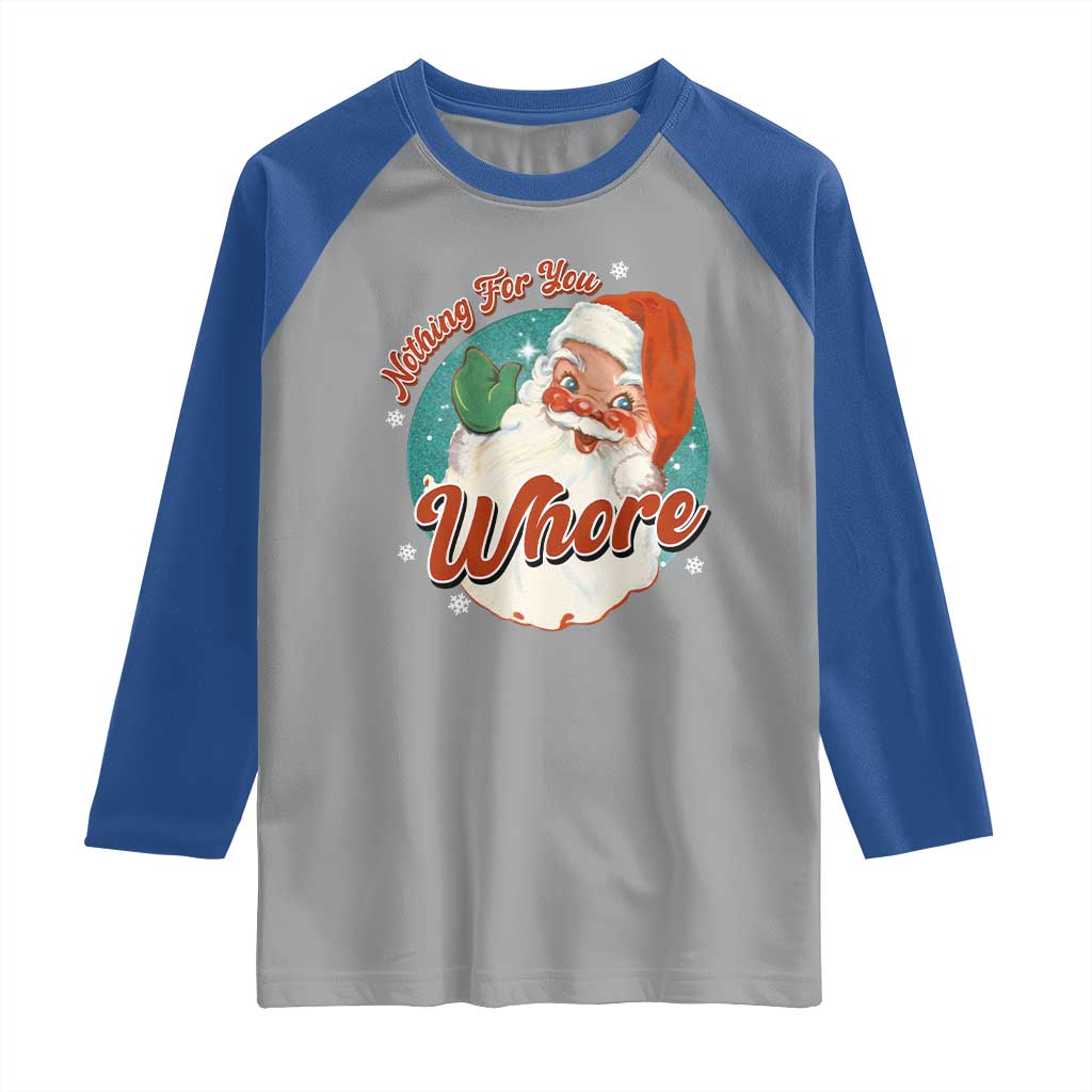 Funny Christmas Retro Santa Raglan Shirt Nothing For You Whore - Wonder Print Shop