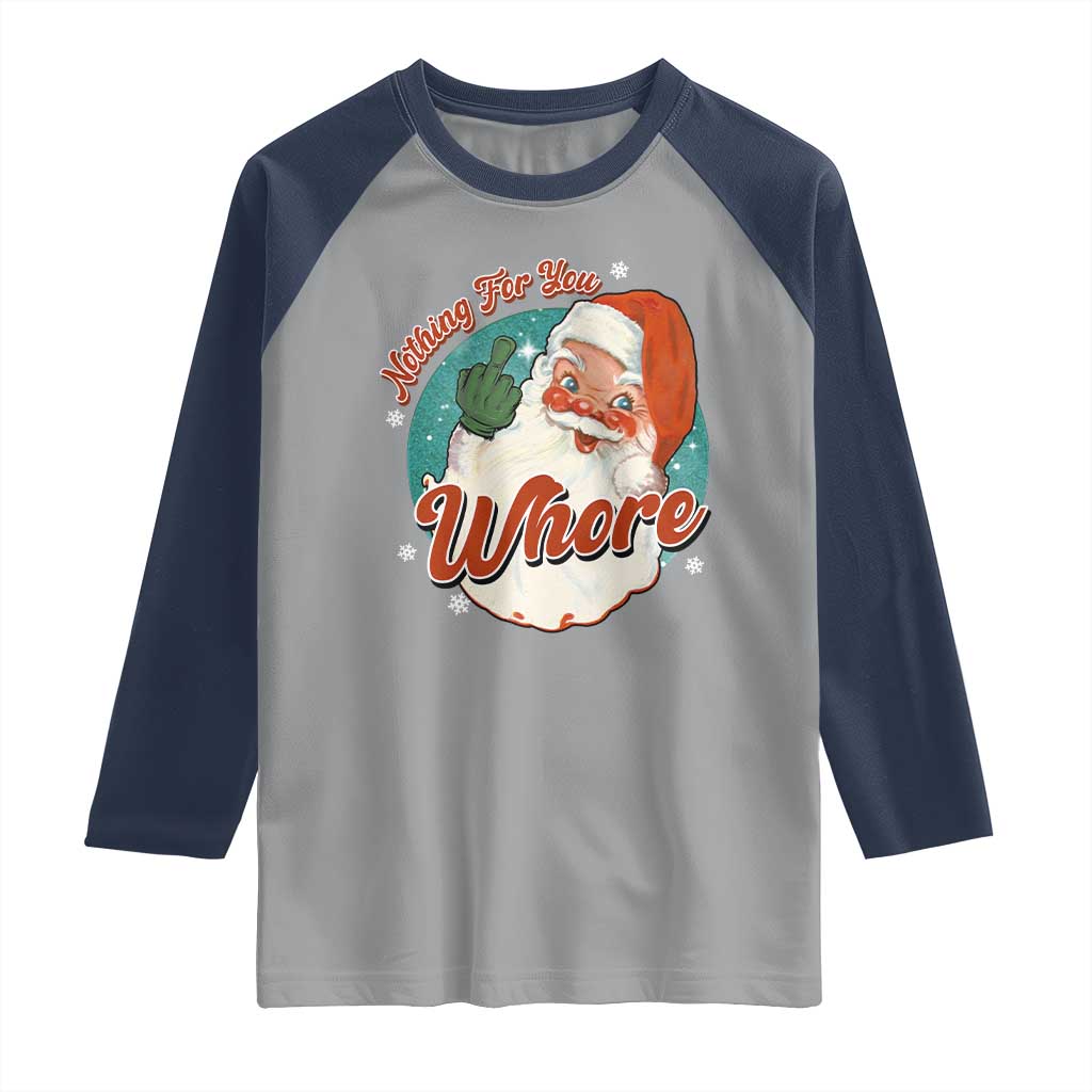 Funny Christmas Retro Santa Raglan Shirt Nothing For You Whore Middle Finger - Wonder Print Shop