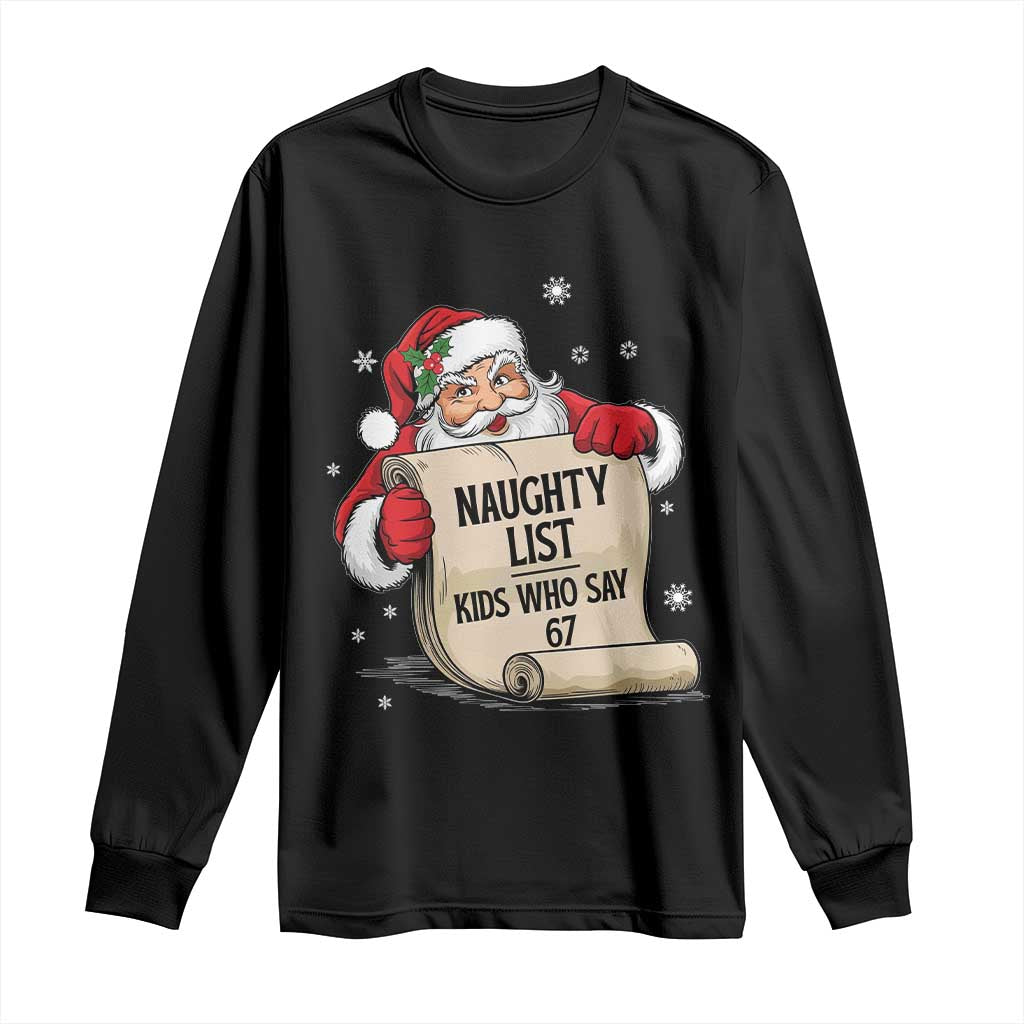 Funny 67 Christmas Long Sleeve Shirt Naughty List Kids Who Say Six Seven Santa - Wonder Print Shop