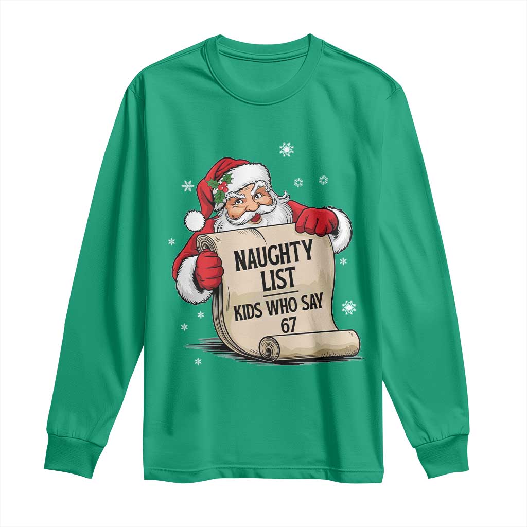 Funny 67 Christmas Long Sleeve Shirt Naughty List Kids Who Say Six Seven Santa - Wonder Print Shop
