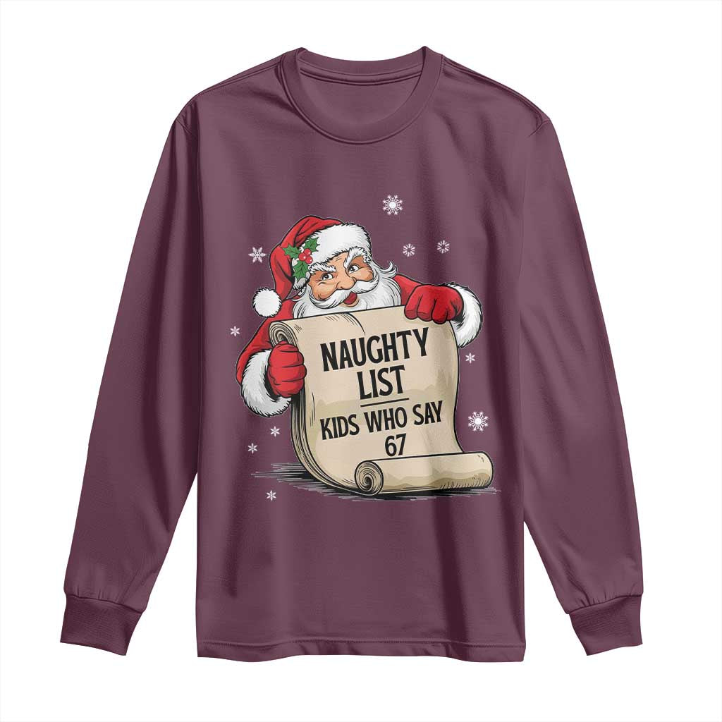 Funny 67 Christmas Long Sleeve Shirt Naughty List Kids Who Say Six Seven Santa - Wonder Print Shop