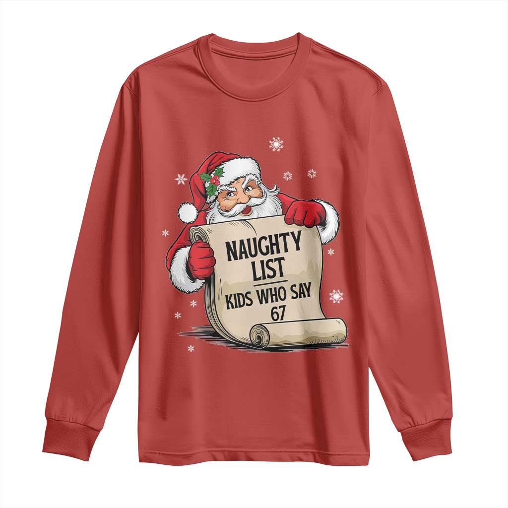Funny 67 Christmas Long Sleeve Shirt Naughty List Kids Who Say Six Seven Santa - Wonder Print Shop