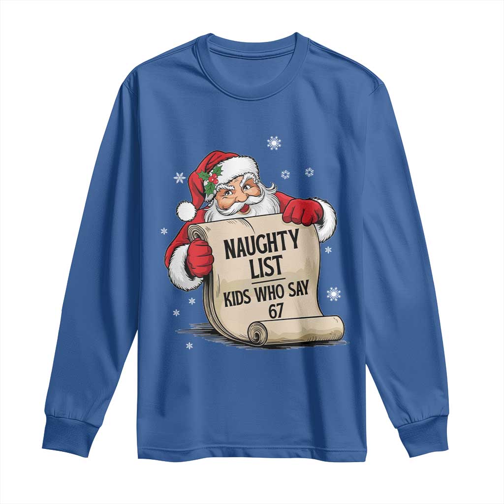 Funny 67 Christmas Long Sleeve Shirt Naughty List Kids Who Say Six Seven Santa - Wonder Print Shop