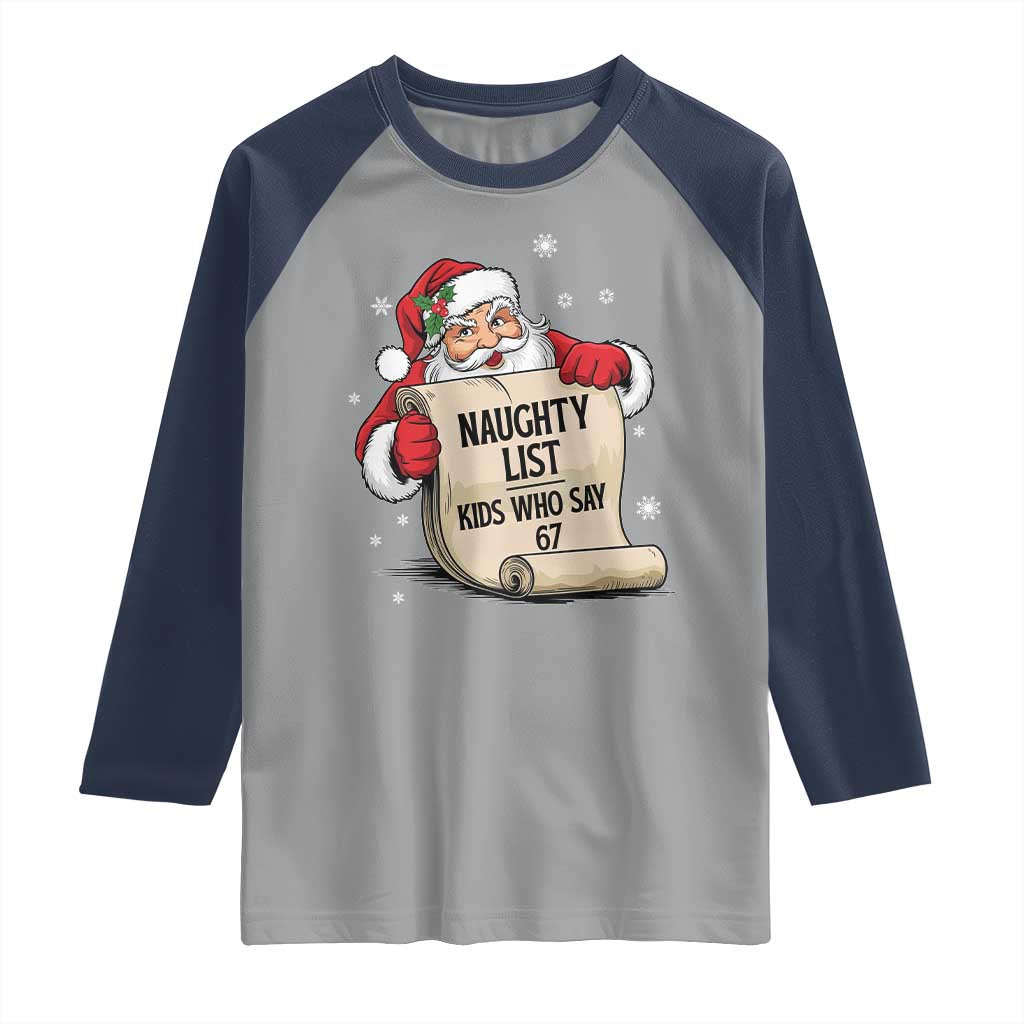 Funny 67 Christmas Raglan Shirt Naughty List Kids Who Say Six Seven Santa - Wonder Print Shop