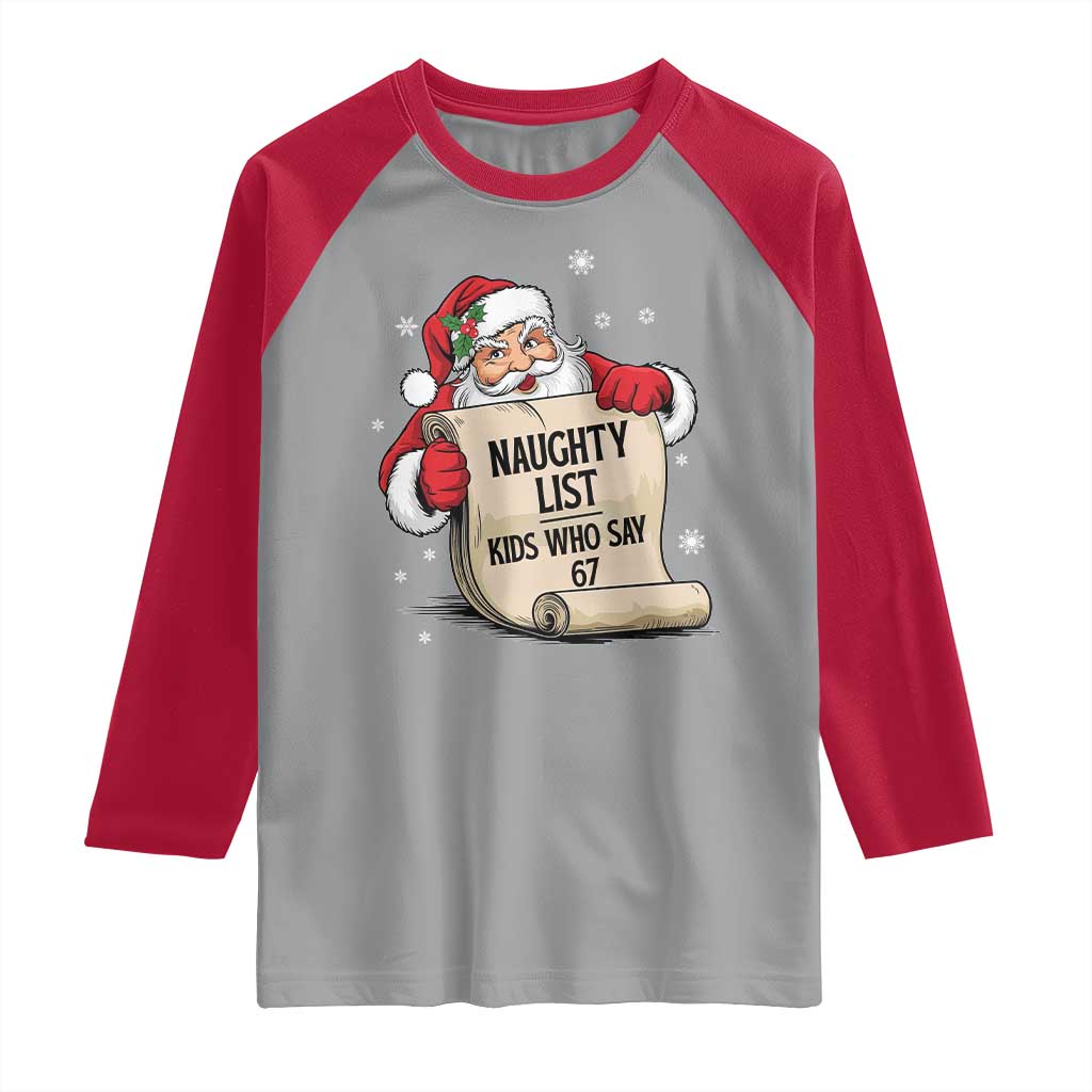 Funny 67 Christmas Raglan Shirt Naughty List Kids Who Say Six Seven Santa - Wonder Print Shop