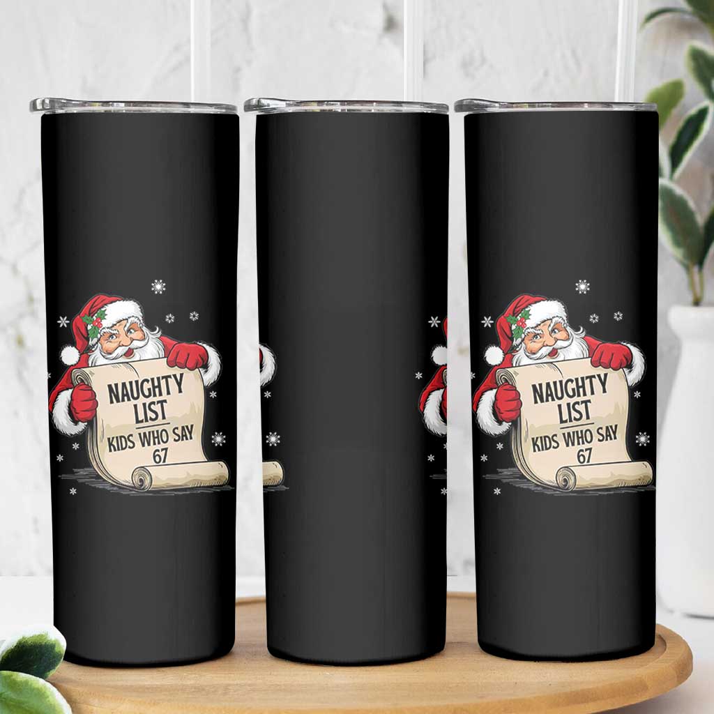 Funny 67 Christmas Skinny Tumbler Naughty List Kids Who Say Six Seven Santa - Wonder Print Shop