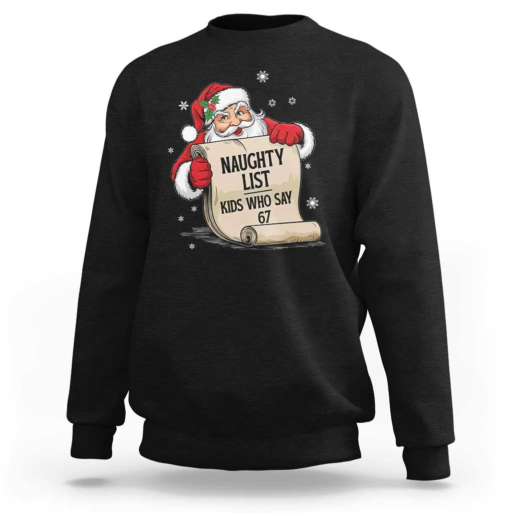 Funny 67 Christmas Sweatshirt Naughty List Kids Who Say Six Seven Santa - Wonder Print Shop