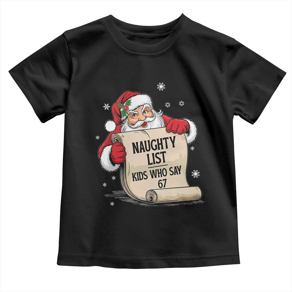 Funny 67 Christmas Toddler T Shirt Naughty List Kids Who Say Six Seven Santa - Wonder Print Shop