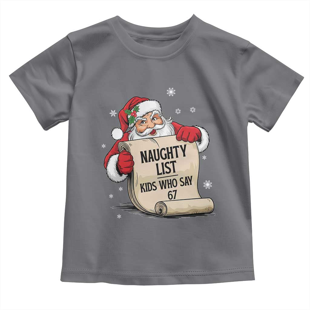 Funny 67 Christmas Toddler T Shirt Naughty List Kids Who Say Six Seven Santa - Wonder Print Shop