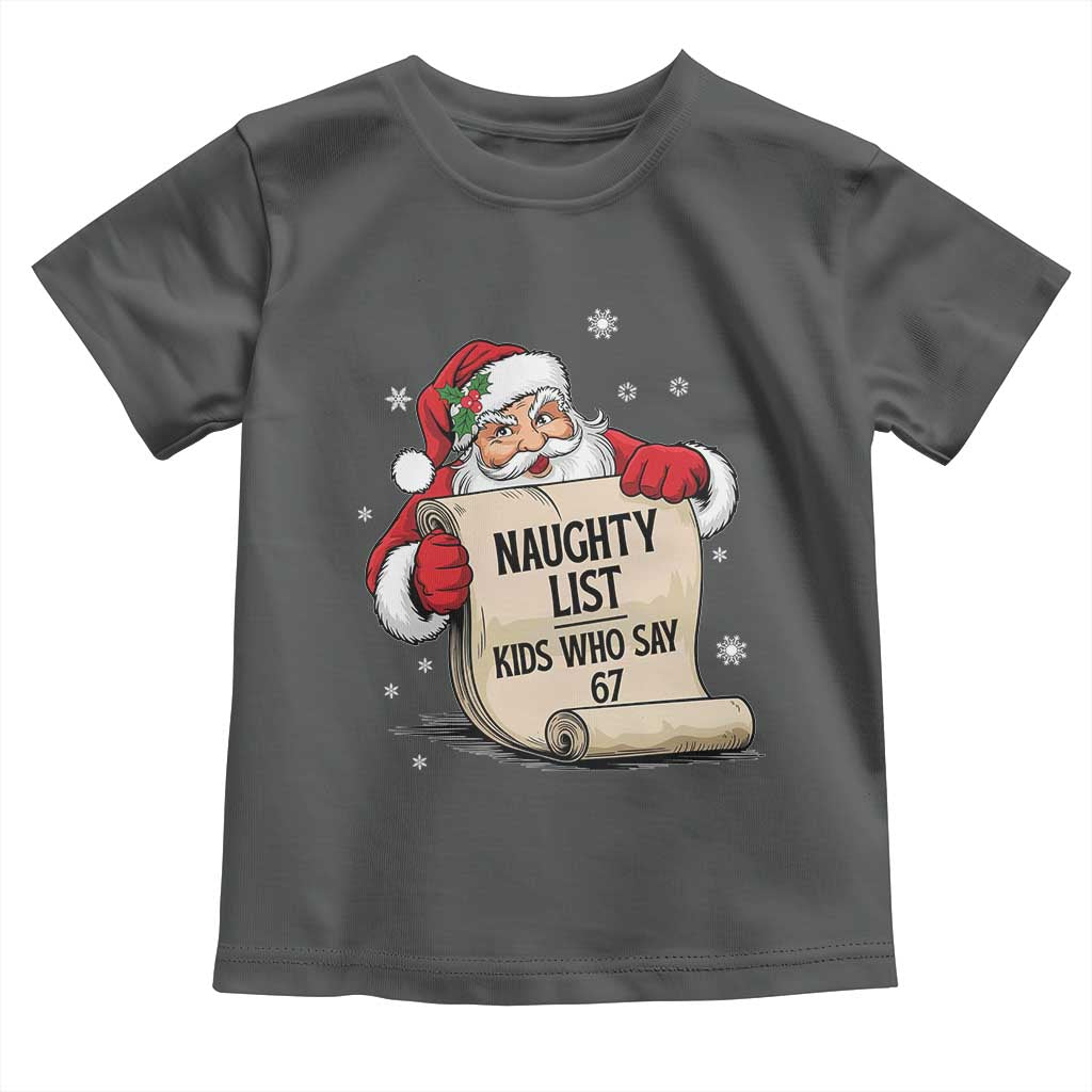 Funny 67 Christmas Toddler T Shirt Naughty List Kids Who Say Six Seven Santa - Wonder Print Shop