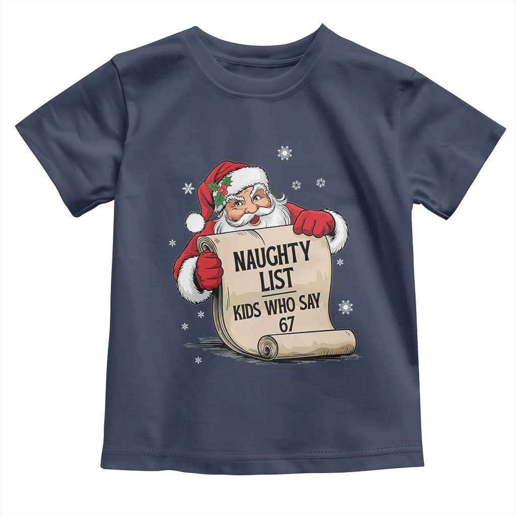 Funny 67 Christmas Toddler T Shirt Naughty List Kids Who Say Six Seven Santa - Wonder Print Shop