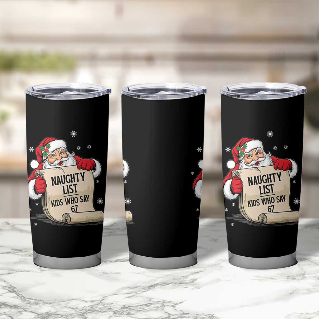 Funny 67 Christmas Tumbler Cup Naughty List Kids Who Say Six Seven Santa - Wonder Print Shop