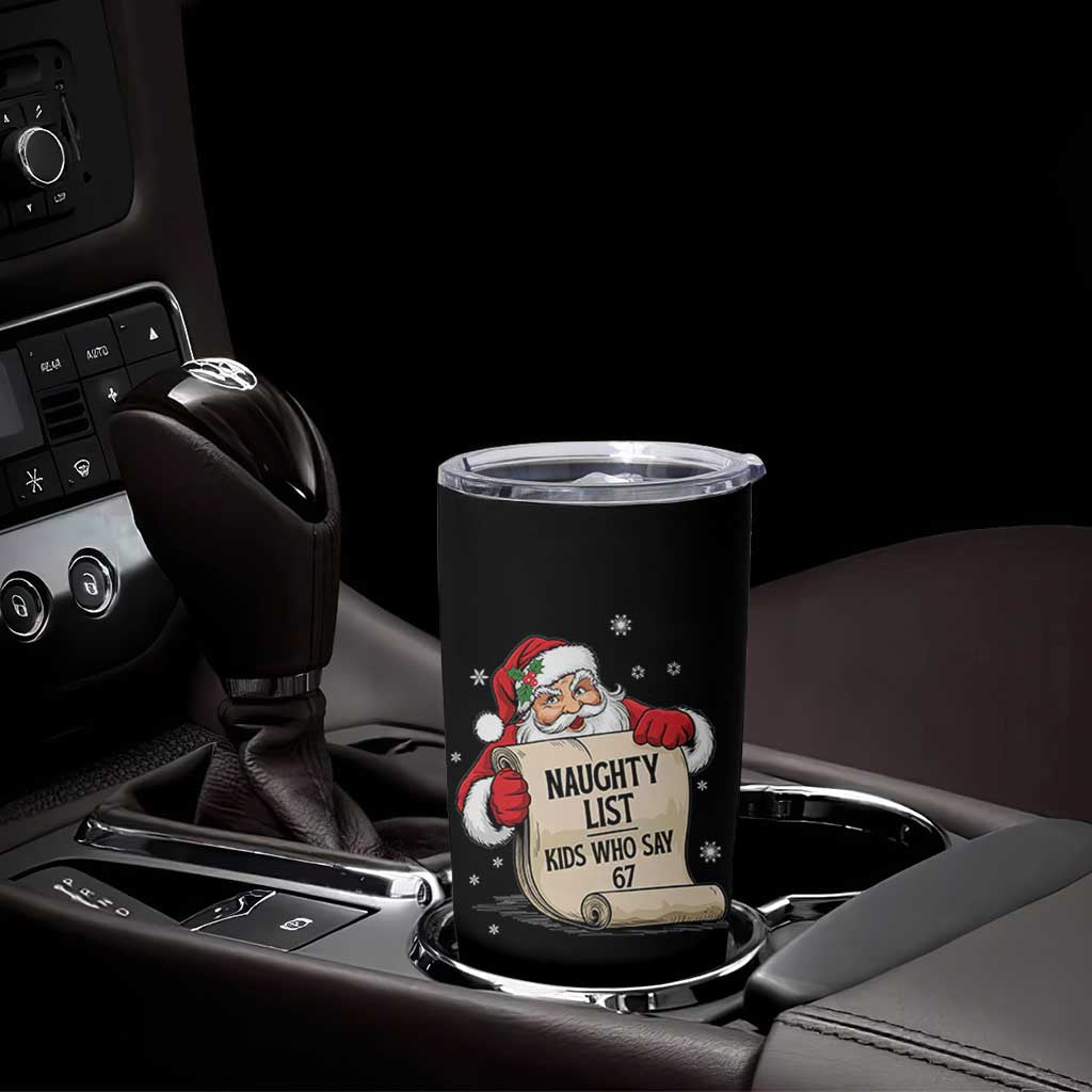 Funny 67 Christmas Tumbler Cup Naughty List Kids Who Say Six Seven Santa - Wonder Print Shop