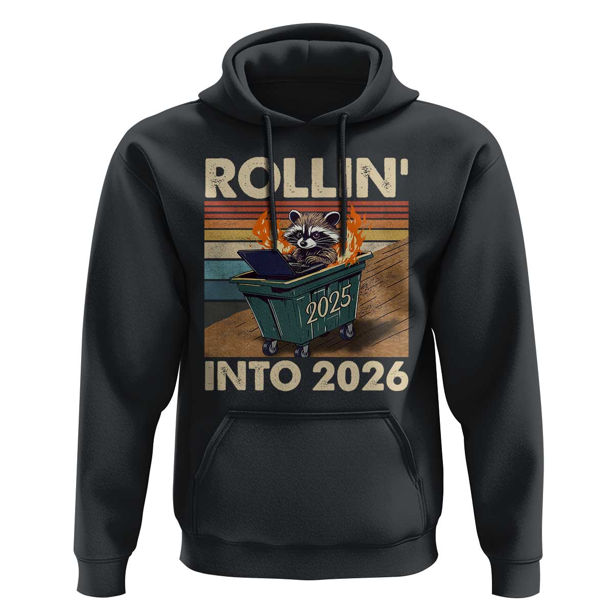Funny Raccoon Rollin Into 2026 Hoodie New Year Dumpster Fire - Wonder Print Shop