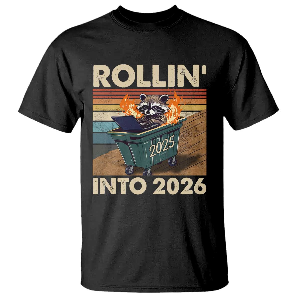 Funny Raccoon Rollin Into 2026 T Shirt New Year Dumpster Fire - Wonder Print Shop