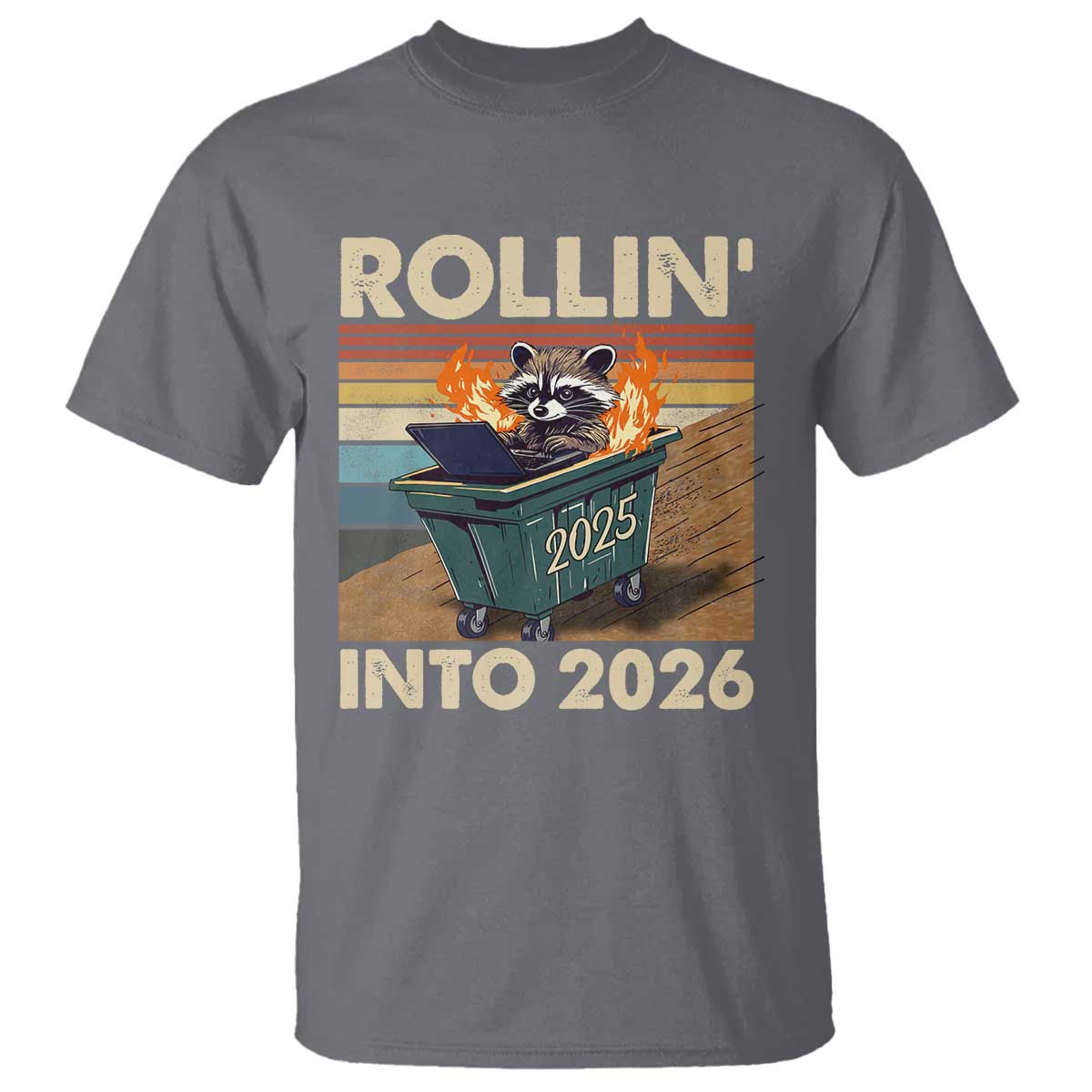 Funny Raccoon Rollin Into 2026 T Shirt New Year Dumpster Fire - Wonder Print Shop