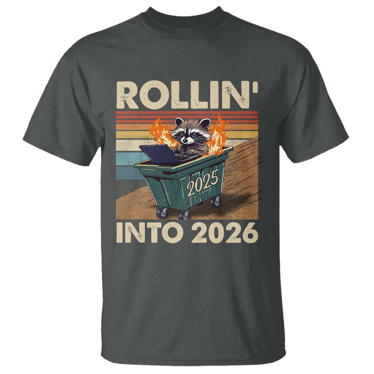 Funny Raccoon Rollin Into 2026 T Shirt New Year Dumpster Fire - Wonder Print Shop
